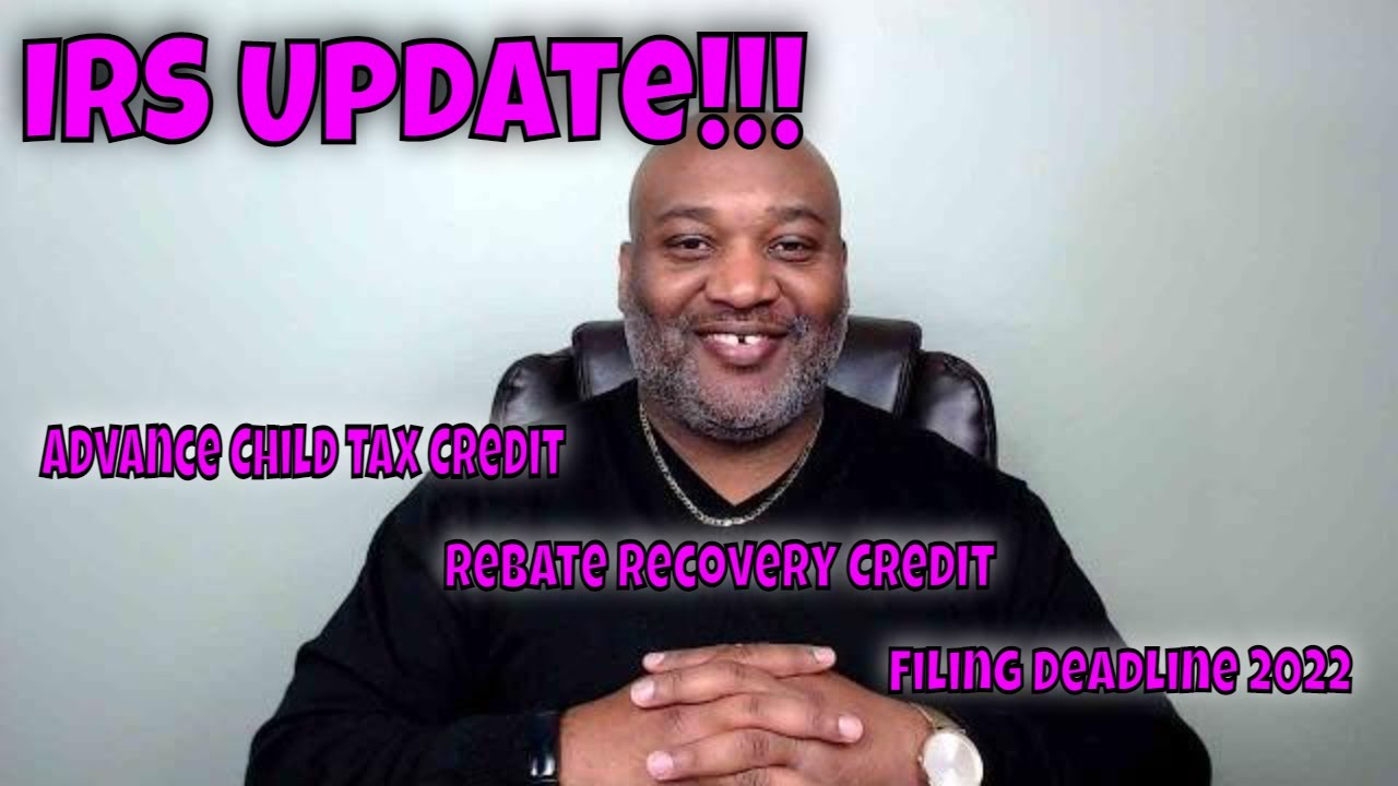 IRS Update Advance Child Tax Credit Rebate Recovery Credit IRS 