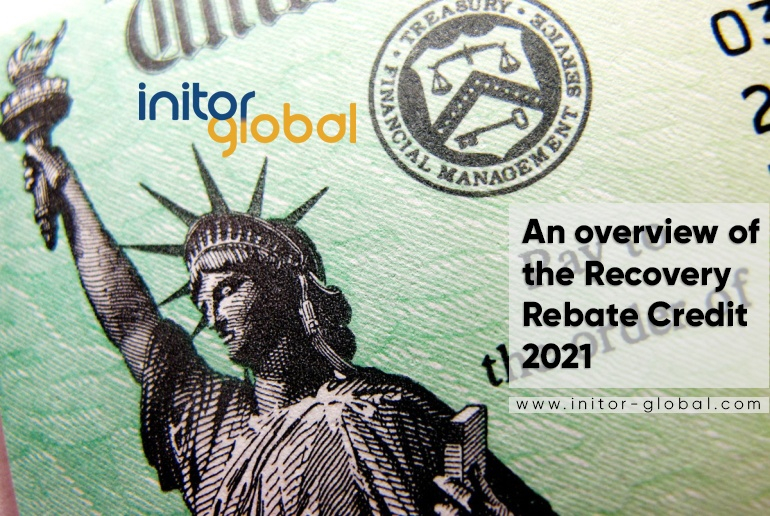 An Overview Of The Recovery Rebate Credit 2021 Initor Global