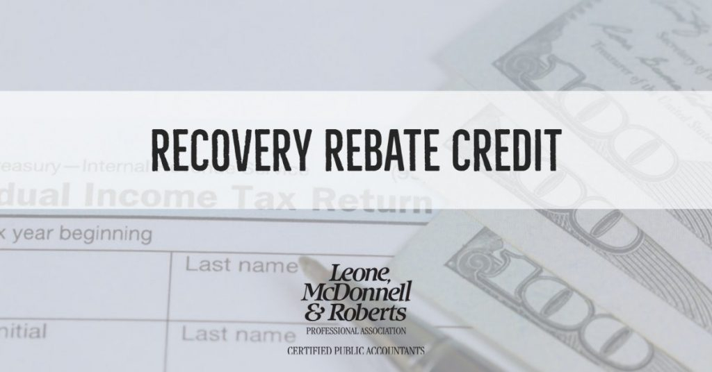 Recovery Rebate Credit Do You Qualify Leone McDonnell Roberts 