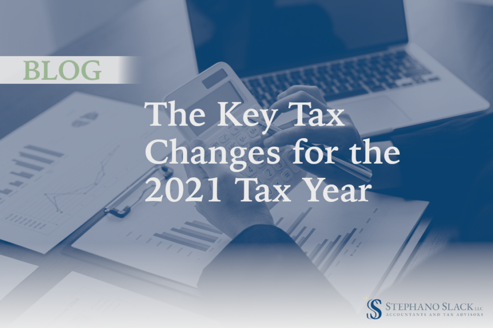The Key Tax Changes For The 2021 Tax Year Stephano Slack LLC