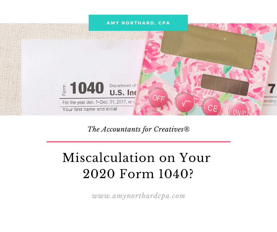 Miscalculation On Your 2020 Form 1040 The Accountants For Creatives