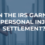 Can The IRS Take My Personal Injury Settlement Uplift Legal Funding