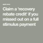 Claim A recovery Rebate Credit If You Missed Out On A Full Stimulus