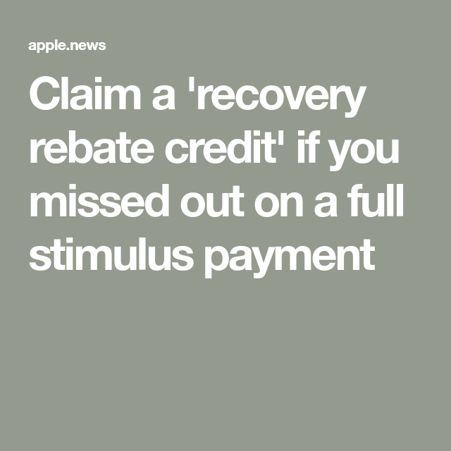 Claim A recovery Rebate Credit If You Missed Out On A Full Stimulus 